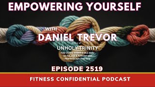 Empowering Yourself with Daniel Trevor - Episode 2519