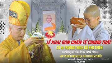 Lễ Khai Đàn Chẩn Tế Chung Thất Cố Ni Trưởng Thích Nữ Như Thiền -  -  TT Thích Thiên Phước