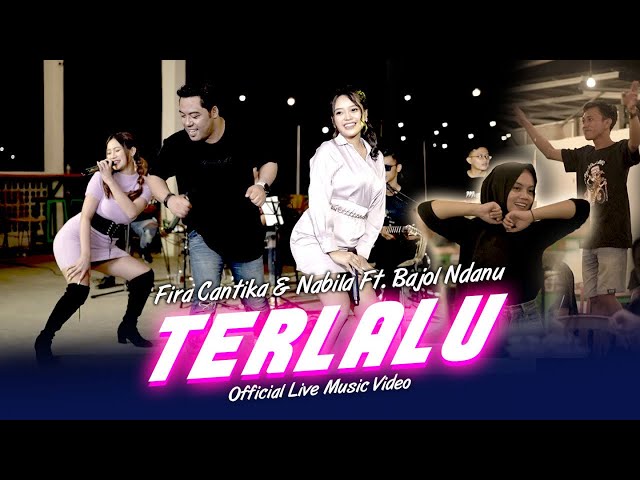 Terlalu | Fira Cantika & Nabila X Bajol Ndanu (Official Music Video) | Live Version class=