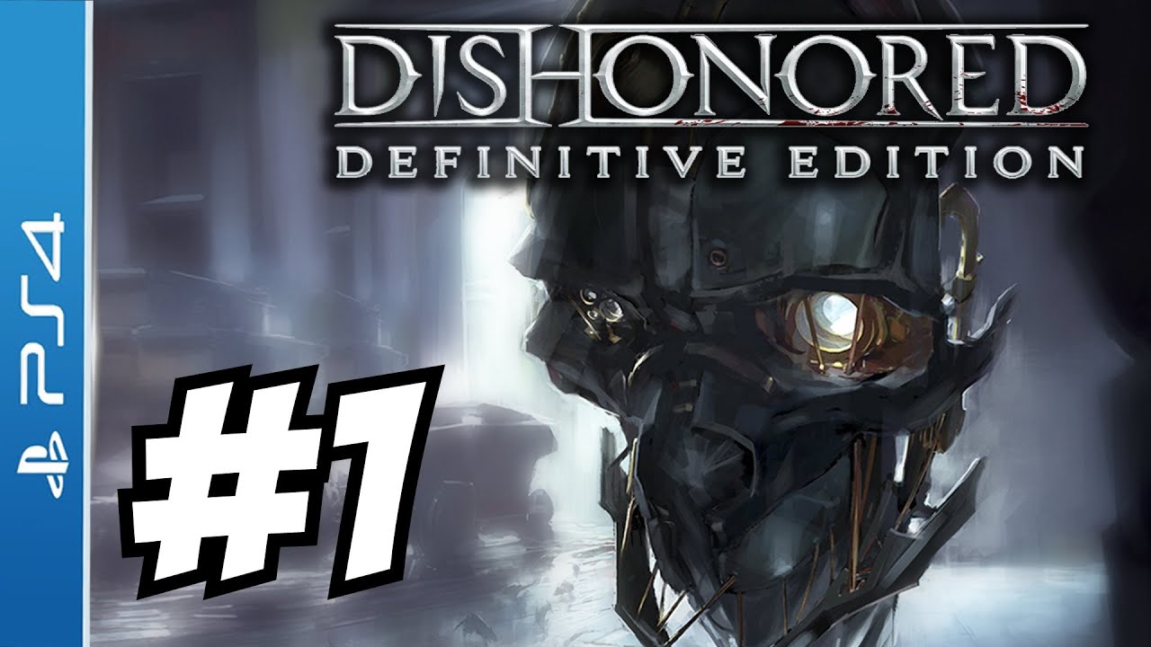 Dishonored Definitive Edition Gameplay Walkthrough Part 1 Let S Play Ps4 Xbox One 1080p 60 Fps Youtube