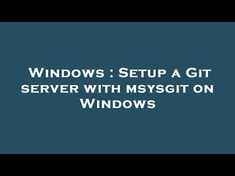 Windows : Setup a Git server with msysgit on Windows