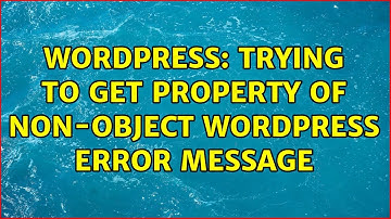 Wordpress: Trying to get property of non-object wordpress error message