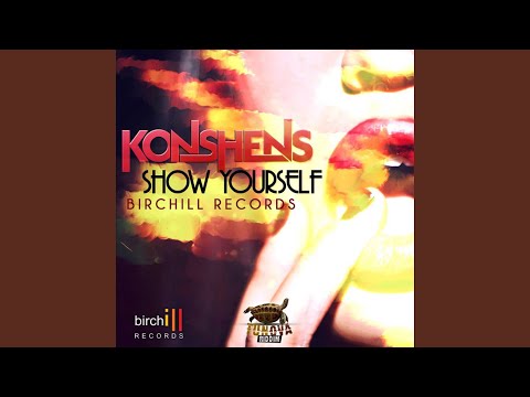 KONSHENS - SHOW YOURSELF - TUN OVA RIDDIM - SINGLE - BIRCHILL RECORDS -21ST - HAPILOS DIGITAL