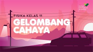 FISIKA Kelas 11 - Gelombang Cahaya | GIA Academy