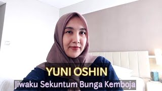 Yuni Oshin (Cover) Jiwaku Sekuntum Bunga Kemboja (Panji Sakti) .