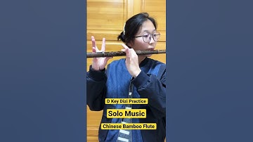 Thumbnail of D Key Dizi Flute Practice Solo Music ,do you like this melody? #diziflute #dizi #chineseflutesong