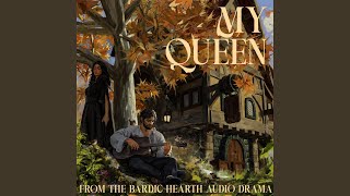 My Queen From The Bardic Hearth Audio Drama