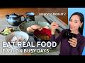 Eating Real Food Became Easier When I Stopped Cooking Perfectly