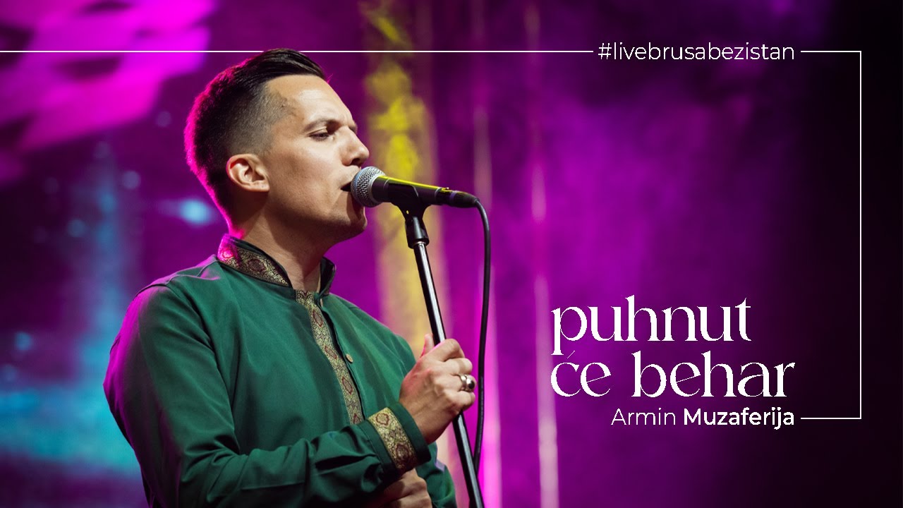 Armin Muzaferija - Puhnuće behar  (Live Brusa bezistan)