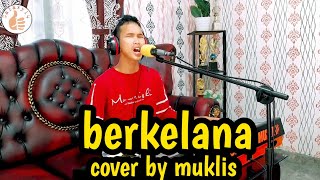 BERKELANA (RHOMA IRAMA) COVER BY MUKLIS #dangdut ORGEN TUNGGAL