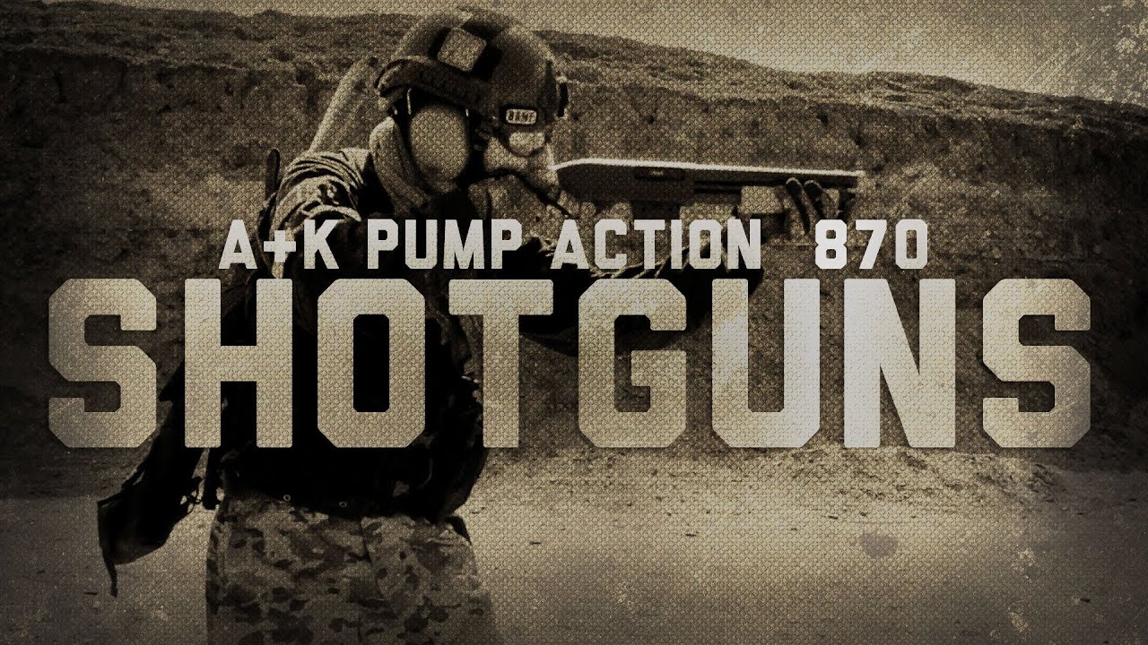 Airsoft Shotgun Pump Action Rifle Review of A&K 870 M870 Airsoft Rifles