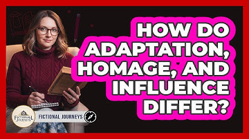How Do Adaptation, Homage, And Influence Differ? - Fictional Journeys