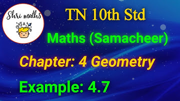 TN 10th Std (Samacheer) Maths Chapter: 4 Geometry Example: 4.7