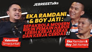 EKA RAMDANI-BOY JATI: INI BEDANYA TIMNAS SEKARANG DENGAN DULU