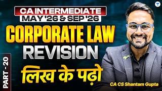 Corporate Law Revision - Likh ke padho :) - Part 20 l CA Intermediate May 2026 l CA CS Shantam Gupta