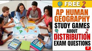 FREE AP HUMAN GEOGRAPHY AND STUDY GAMES ABOUTDISTRIBUTION EXAM QUESTIONS