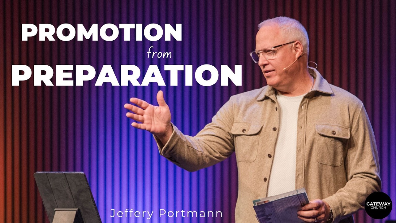 Promotion From Preparation | Jeffery Portmann | Gateway Church