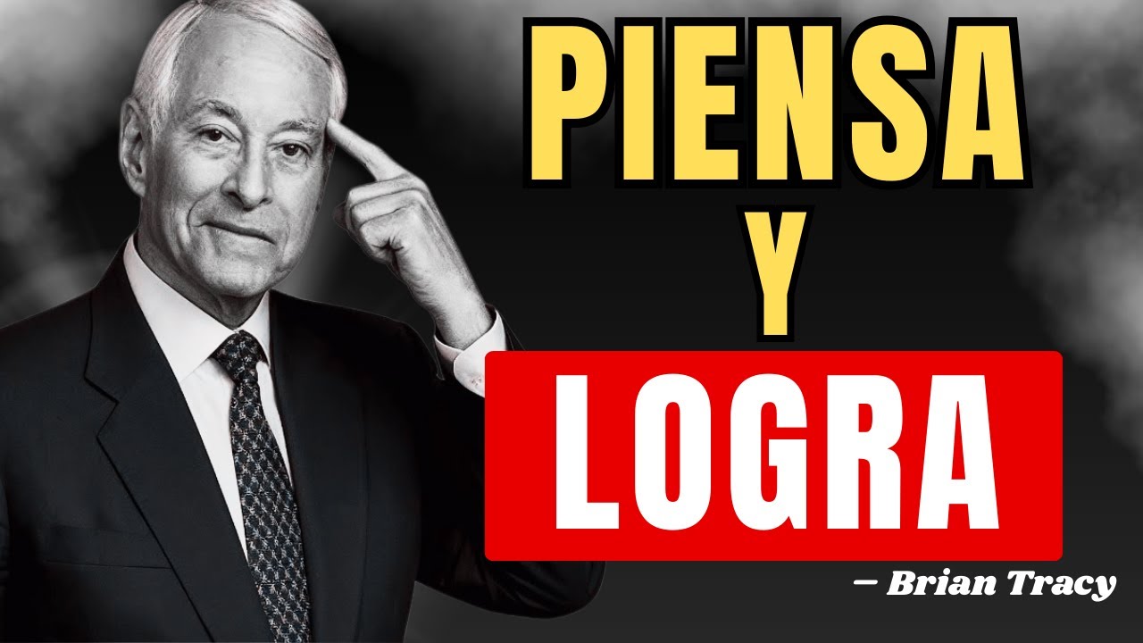PIENSA SOLO EN LO QUE QUIERES: Elimina lo que te Detiene Hoy | Brian Tracy