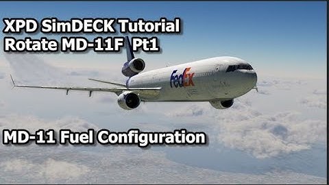 XPD SimDECK Part 1 Tutorial Rotate MD-11F. Fuel and Weight Config. Xplane 11