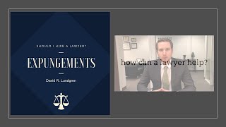 Benefits of Hiring an Expungement Lawyer 