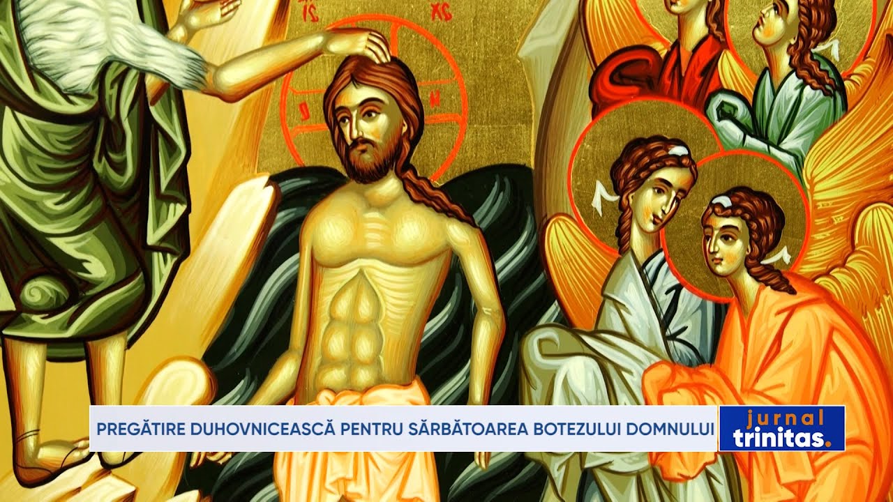 Pregătire duhovnicească pentru Sărbătoarea Botezului Domnului