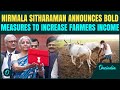 Budget 2026: FM Nirmala Sitharaman Announces BOLD Budget Measures to Increase Farmers’ Incomes