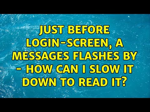 Ubuntu: Just before login-screen, a messages flashes by - how can I slow it down to read it?