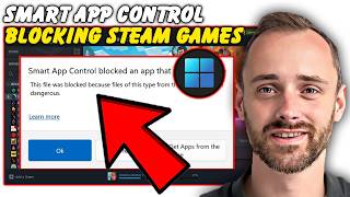 Steam Games Not Launching On Windows 11? Fix Smart App Control Blocking