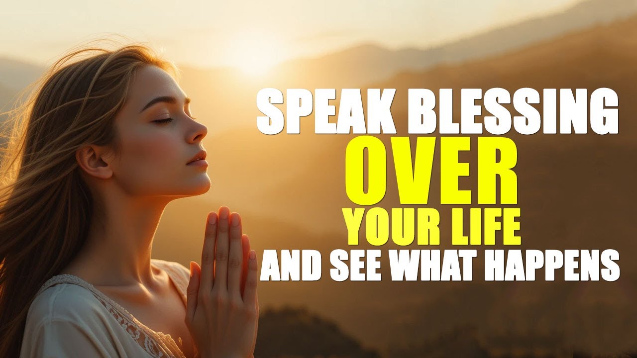 POWERFUL MORNING BLESSINGS TO SPEAK OVER YOURSELF | MORNING DEVOTIONAL ...