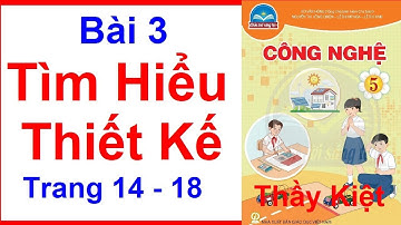 Công Nghệ Lớp 5 Bài  3 | Tìm Hiểu Thiết Kế | Trang 14 - 18 | Chân Trời Sáng Tạo