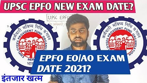 UPSC EPFO NEW EXAM DATE | EPFO EO/AO EXAM DATE 2021