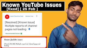 Known YouTube Issues[Feb 25] multiple report of channel page not loading/known youtube issues