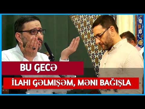 Bu gecənin dua Münacatı - Hacı Sahin - İlahi gəlmişəm, məni bağışla 2023