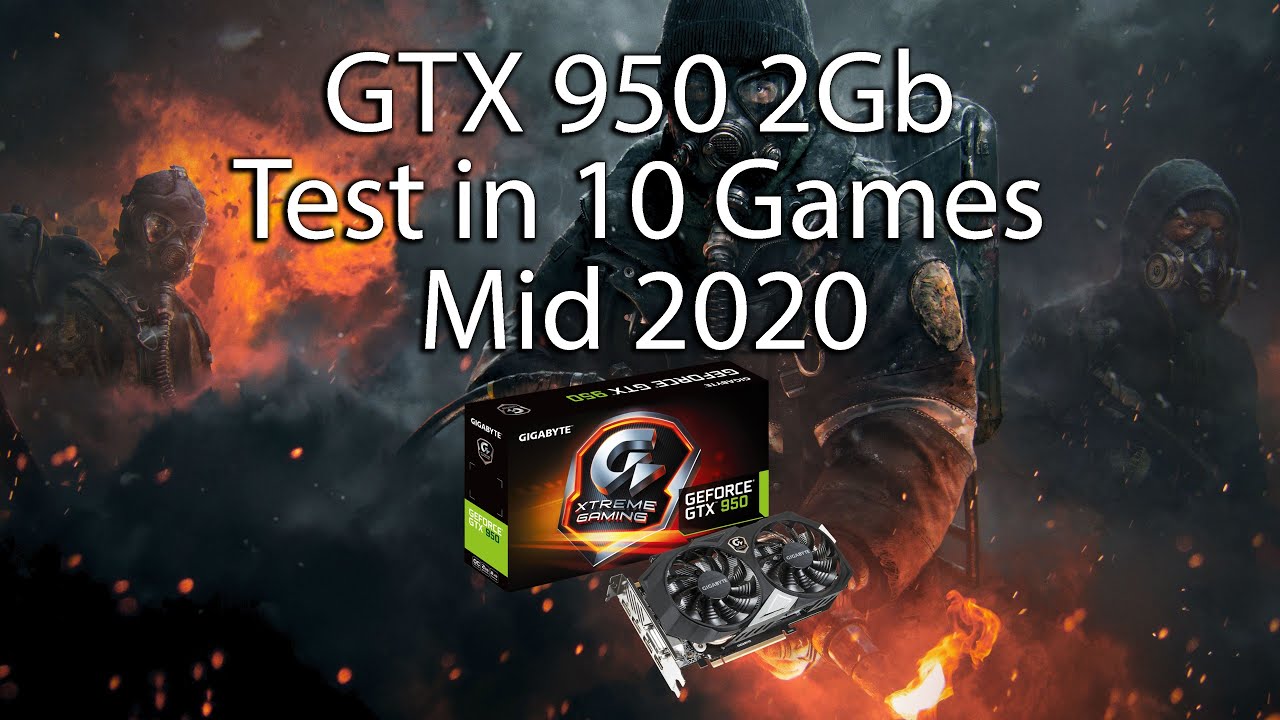 GTX 950 Test in 10 Games (Mid 2020)