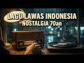 Album Pop Lawas Indonesia 70an | Lagu Nostalgia Paling Enak Didengar