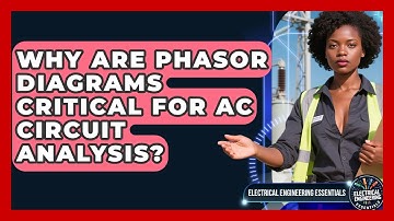 Why Are Phasor Diagrams Critical For AC Circuit Analysis? - Electrical Engineering Essentials