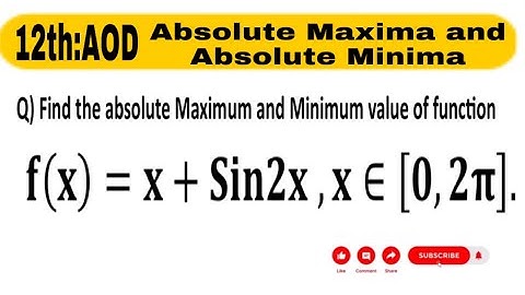 Find Absolute Maxima minima of f(x)=x+Sin2x , x ∈[0,2π] | AOD 12th Maths