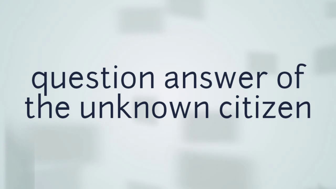 unknown citizen essay questions