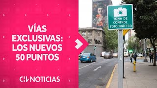 VÍAS EXCLUSIVAS: Estos son los 50 NUEVOS PUNTOS de Santiago donde pasarán multas - CHV Noticias
