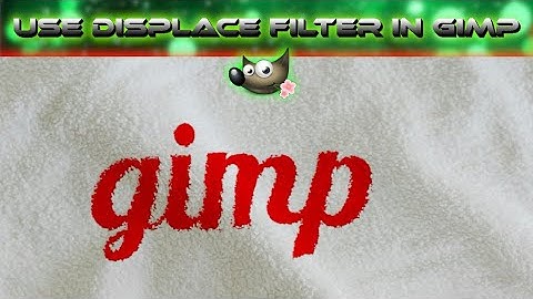 Gimp: How to use displace filter in gimp