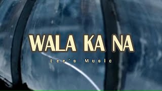Wala Ka Na ( Official Lyrics Video ) Lee's Music #music