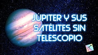 Júpiter y sus satélites sin telescopio