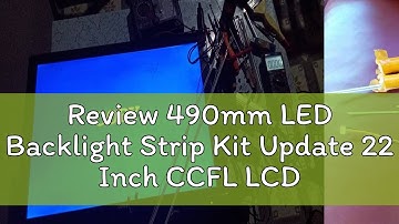Review 490mm LED Backlight Strip Kit Update 22 Inch CCFL LCD Screen To LED Monitor