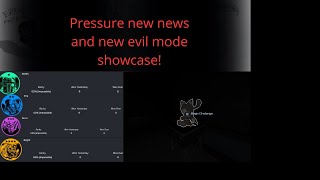 Pressure new news showcase AND EVIL MODE SHOWCASE