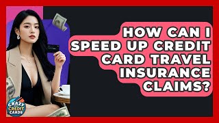 How Can I Speed Up Credit Card Travel Insurance Claims? - Crazy About Credit Cards