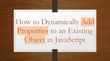 How to Dynamically Add Properties to an Existing Object in JavaScript