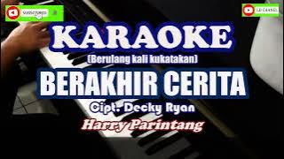 Karaoke BERAKHIR CERITA_Harry Parintang Cipt. Decky Ryan Nada Rendah