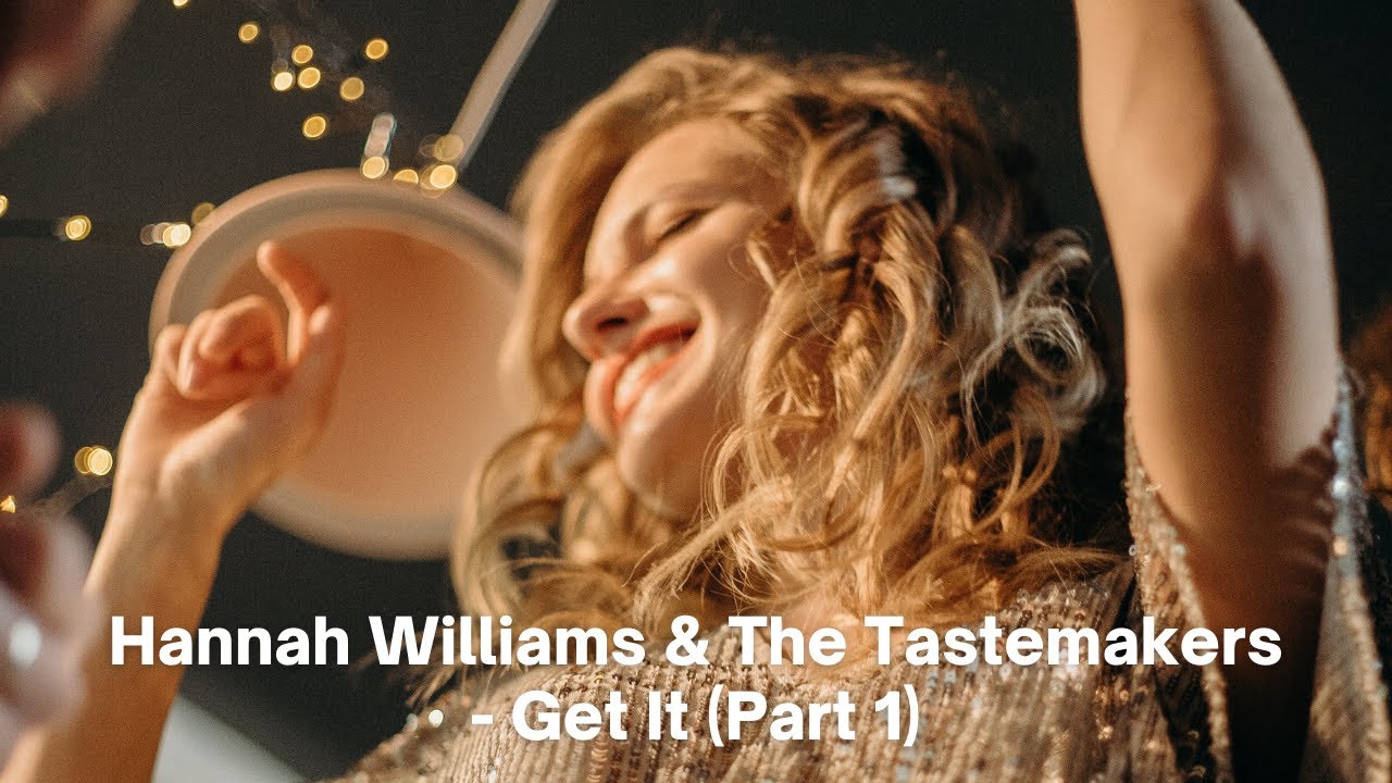Hannah Williams & The Tastemakers - Get It (Part 1)