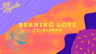 Big Gigantic - Burning Love (Feat. Kidepo)