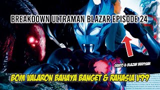 FINAL BOSS TERKUAT ? BLAZAR MATI & GENTO DALAM BAHAYA !! - Bahas Ultraman Blazar Episode 24